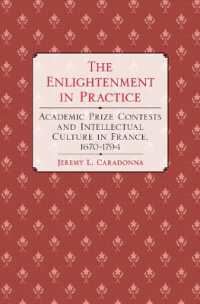 The Enlightenment in Practice : Academic Prize Contests and Intellectual Culture in France, 1670-1794