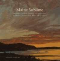 Maine Sublime : Frederic Edwin Church's Landscapes of Mount Desert and Mount Katahdin (The Olana Collection)