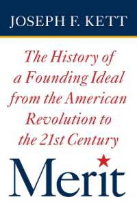 功績：アメリカ建国の理念の歴史<br>Merit : The History of a Founding Ideal from the American Revolution to the Twenty-First Century (American Institutions and Society)
