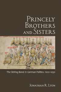 Princely Brothers and Sisters : The Sibling Bond in German Politics, 1100-1250