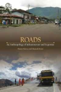 Roads : An Anthropology of Infrastructure and Expertise (Expertise: Cultures and Technologies of Knowledge)