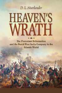 Heaven's Wrath : The Protestant Reformation and the Dutch West India Company in the Atlantic World (New Netherland Institute Studies)