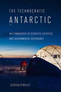 The Technocratic Antarctic : An Ethnography of Scientific Expertise and Environmental Governance (Expertise: Cultures and Technologies of Knowledge)