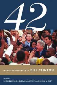 42 : Inside the Presidency of Bill Clinton (Miller Center of Public Affairs Books)