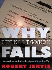 Why Intelligence Fails : Lessons from the Iranian Revolution and the Iraq War (Cornell Studies in Security Affairs) -- Electronic book text (English L