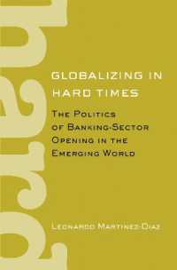 Globalizing in Hard Times : The Politics of Banking-sector Opening in the Emerging World (Cornell Studies in Political Economy) -- Electronic book tex