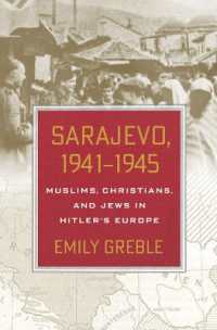 Sarajevo, 1941-1945 : Muslims, Christians, and Jews in Hitler's Europe -- Electronic book text (English Language Edition)