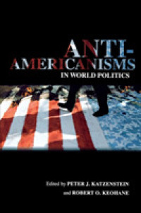 Anti-americanisms in World Politics (Cornell Studies in Political Economy) -- Electronic book text (English Language Edition)