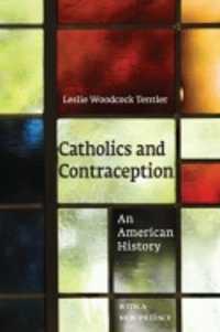 アメリカのカトリックと避妊の歴史<br>Catholics and Contraception : An American History (Cushwa Center Studies of Catholicism in Twentieth-century America)