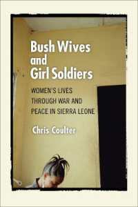 Bush Wives and Girl Soldiers : Women's Lives through War and Peace in Sierra Leone