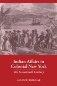 Indian Affairs in Colonial New York : The Seventeenth Century