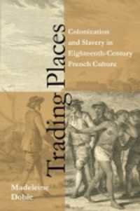 Trading Places : Colonization and Slavery in Eighteenth-Century French Culture