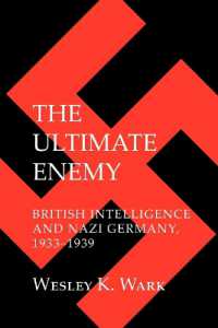 The Ultimate Enemy : British Intelligence and Nazi Germany, 1933-1939 (Cornell Studies in Security Affairs)