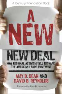 新たなニューディール：アメリカのコミュニティと労働運動<br>A New New Deal : How Regional Activism Will Reshape the American Labor Movement (A Century Foundation Book)
