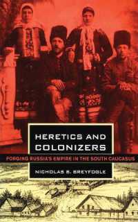 Heretics and Colonizers : Forging Russia's Empire in the South Caucasus