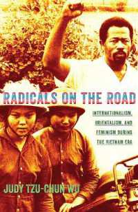 Radicals on the Road : Internationalism, Orientalism, and Feminism during the Vietnam Era (The United States in the World)