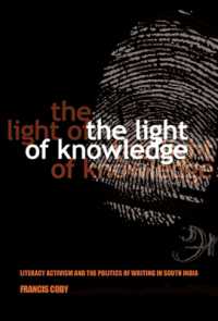 The Light of Knowledge : Literacy Activism and the Politics of Writing in South India (Expertise: Cultures and Technologies of Knowledge)