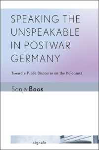 Speaking the Unspeakable in Postwar Germany : Toward a Public Discourse on the Holocaust (Signale: Modern German Letters, Cultures, and Thought)