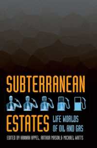 Subterranean Estates : Life Worlds of Oil and Gas