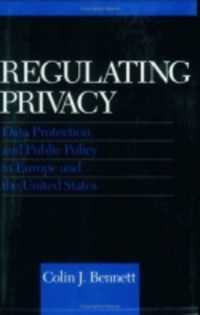 Regulating Privacy : Data Protection and Public Policy in Europe and the United States