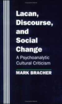 Lacan, Discourse, and Social Change : A Psychoanalytic Cultural Criticism