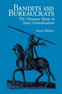 Bandits and Bureaucrats : The Ottoman Route to State Centralization (The Wilder House Series in Politics, History and Culture)