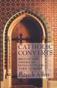 Catholic Converts : British and American Intellectuals Turn to Rome