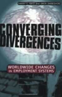 雇用システムの世界的変化<br>Converging Divergences : Worldwide Changes in Employment Systems (Cornell Studies in Industrial and Labor Relations)