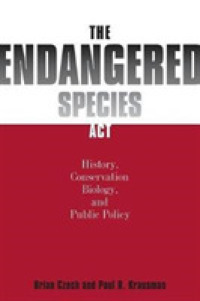 The Endangered Species Act : History, Conservation Biology, and Public Policy