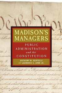 アメリカにおける行政と憲法<br>Madison's Managers : Public Administration and the Constitution (Johns Hopkins Studies in Governance and Public Management)