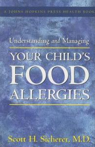 Understanding and Managing Your Child's Food Allergies (A Johns Hopkins Press Health Book)