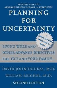 リビングウィル・事前指示ガイド（第２版）<br>Planning for Uncertainty : Living Wills and Other Advance Directives for You and Your Family (A Johns Hopkins Press Health Book) （2ND）