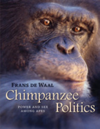 『チンパンジーの政治学―猿の権力と性』（原書）２５周年記念版<br>Chimpanzee Politics : Power and Sex among Apes （2ND）