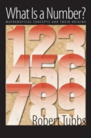 What Is a Number? : Mathematical Concepts and Their Origins