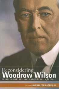 ウィルソン大統領再考：進歩主義、国際主義、戦争、平和<br>Reconsidering Woodrow Wilson : Progressivism, Internationalism, War, and Peace