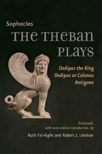 ソフォクレス『オイディプス王』『コロヌスのオイディプス』『アンティゴネー』（英訳）<br>The Theban Plays : Oedipus the King, Oedipus at Colonus, Antigone (Johns Hopkins New Translations from Antiquity)