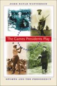 The Games Presidents Play : Sports and the Presidency