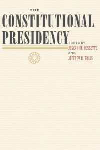 立憲主義に基づく大統領制<br>The Constitutional Presidency (The Johns Hopkins Series in Constitutional Thought)
