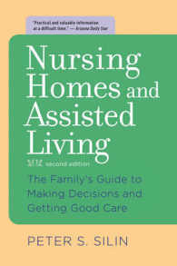 介護施設と高齢者住宅（第２版）<br>Nursing Homes and Assisted Living : The Family's Guide to Making Decisions and Getting Good Care （2ND）