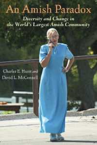 アーミッシュ・コミュニティの多様性と変化<br>An Amish Paradox : Diversity and Change in the World's Largest Amish Community (Young Center Books in Anabaptist and Pietist Studies)
