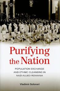 Purifying the Nation : Population Exchange and Ethnic Cleansing in Nazi-Allied Romania