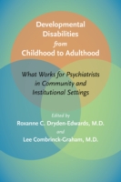児童・成人の発達障害：精神科医のためのガイド<br>Developmental Disabilities from Childhood to Adulthood : What Works for Psychiatrists in Community and Institutional Settings