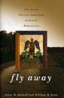 南部から北部へ：アメリカ黒人の大移動と文化の伝播<br>Fly Away : The Great African American Cultural Migrations