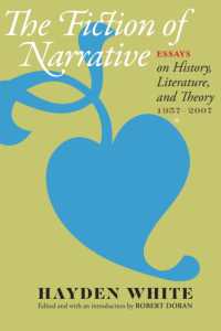 ヘイドン・ホワイト著／ナラティヴのフィクション：歴史・文学・理論著作集1959-2007年<br>The Fiction of Narrative : Essays on History, Literature, and Theory, 1957-2007