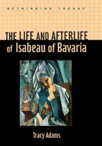 The Life and Afterlife of Isabeau of Bavaria (Rethinking Theory)