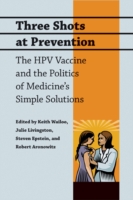 HPVワクチンと性の政治学<br>Three Shots at Prevention : The HPV Vaccine and the Politics of Medicine's Simple Solutions