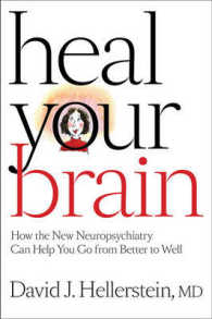 Heal Your Brain : How the New Neuropsychiatry Can Help You Go from Better to Well
