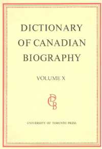 Dictionary of Canadian Biography / Dictionaire Biographique du Canada : Volume X, 1871 - 1880 (Dictionary of Canadian Biography)