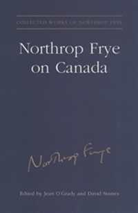フライのカナダ文学・文化論<br>Northrop Frye on Canada (Collected Works of Northrop Frye)