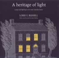 A Heritage of Light : Lamps and Lighting in the Early Canadian Home (Rich: Reprints in Canadian History)